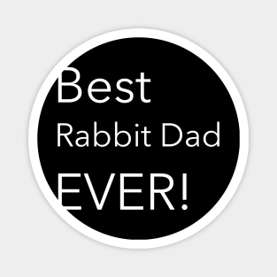 Best Rabbit Dad Ever! Magnet